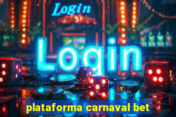 plataforma carnaval bet